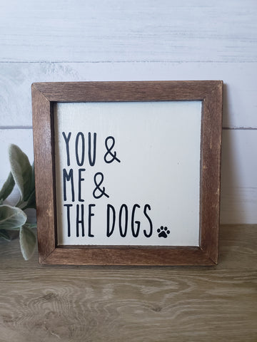 You, Me, and the Dogs Farmhouse Style Sign