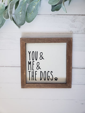 You, Me, and the Dogs Farmhouse Style Sign