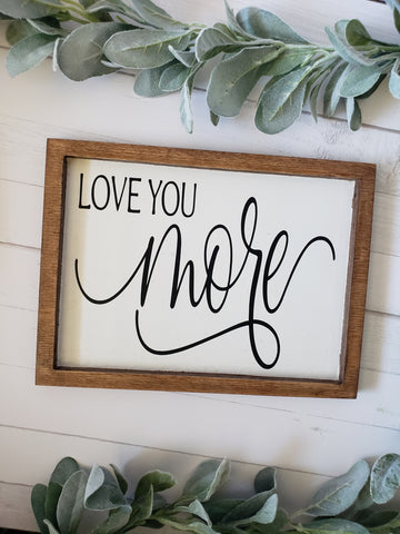 Love You More Farmhouse Style Sign