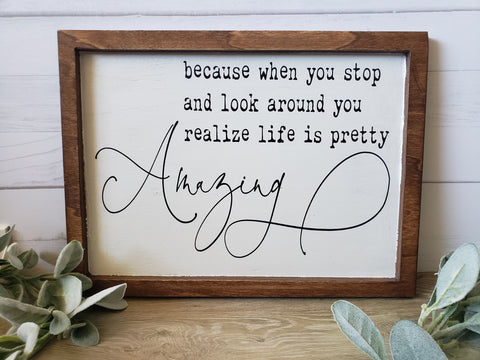 Life is Pretty Amazing Farmhouse Style Sign