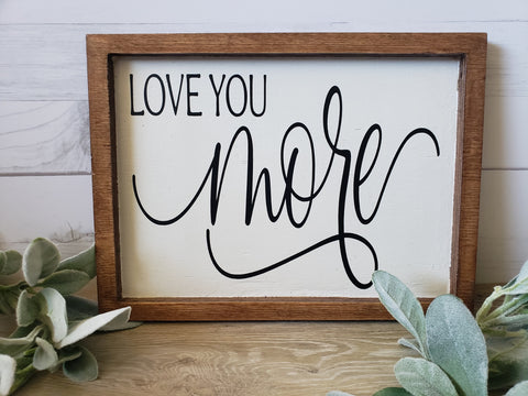 Love You More Farmhouse Style Sign