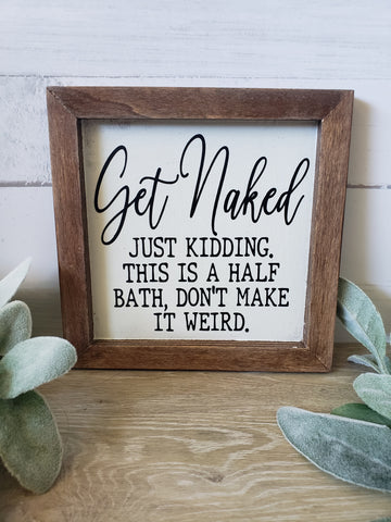 Get Naked Funny Farmhouse Style Sign